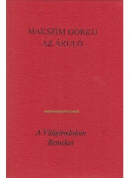 Maxim Gorkij - Az áruló Maxim Gorkij - Az áruló, Budapest 1981 antikvár könyv