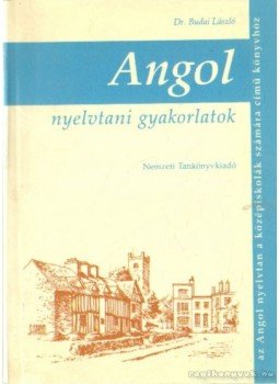 Budai László - Angol nyelvtani gyakorlatok Budai László - Angol nyelvtani gyakorlatok, Budapest 0 antikvár könyv