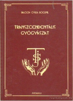 Balogh Gyula Bogumil - Transzcendentális gyógyászat (dedikált) Balogh Gyula Bogumil - Transzcendentális gyógyászat (dedikált), Dunaújváros 0 antikvár könyv
