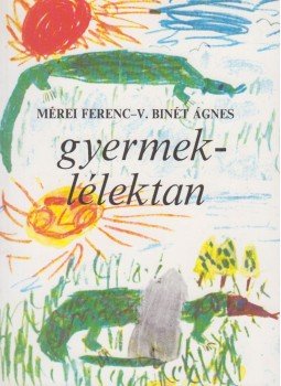Mérei Ferenc, V. Binét Ágnes - Gyermeklélektan Mérei Ferenc, V. Binét Ágnes - Gyermeklélektan, Budapest 2004 antikvár könyv