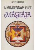 Szepes Mária - A mindennapi élet mágiája
