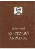 Szűcs Jenő - Az utolsó Árpádok