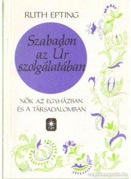 Epting, Ruth - Szabadon az Úr szolgálatában, Budapest 1994 antikvár könyv