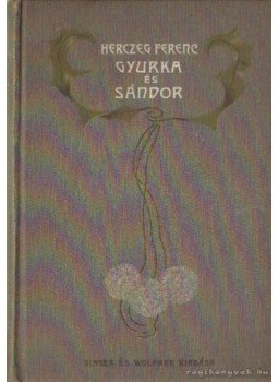 Herczeg Ferenc - Gyurka és Sándor Herczeg Ferenc - Gyurka és Sándor, Budapest 1902 antikvár könyv
