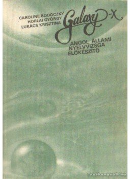 Horlai György, Caroline Bodóczky, Lukács Krisztina - Galaxy X Horlai György, Caroline Bodóczky, Lukács Krisztina - Galaxy X, Budapest 1981 antikvár könyv