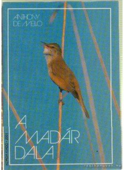 Anthony de Mello - A madár dala Anthony de Mello - A madár dala, Kecskemét 2001 antikvár könyv