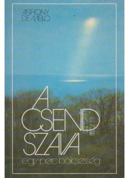 Anthony de Mello - A csend szava Anthony de Mello - A csend szava, Budapest-Kecskemét 1998 antikvár könyv