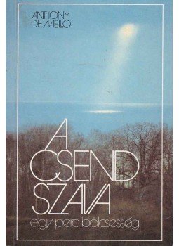 Anthony de Mello - A csend szava Anthony de Mello - A csend szava, Budapest, Kecskemét 1995 antikvár könyv