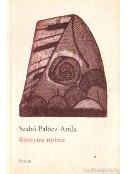 Szabó Palócz Attila - Résnyire nyitva (dedikált) Szabó Palócz Attila - Résnyire nyitva (dedikált), Újvidék 1993 antikvár könyv