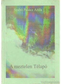 Szabó Palócz Attila - A meztelen Télapó; A. (dedikált) Szabó Palócz Attila - A meztelen Télapó; A. (dedikált), 1995 antikvár könyv