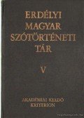 Szabó T. Attila - Erdélyi Magyar szótörténeti tár V. He-Jü