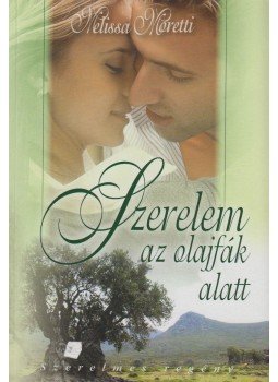 Moretti, Melissa - Szerelem az olajfák alatt Moretti, Melissa - Szerelem az olajfák alatt, 2009 antikvár könyv