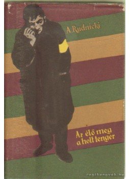 Rudnicki, Adolf - Az élő meg a holt tenger Rudnicki, Adolf - Az élő meg a holt tenger, Budapest 1959 antikvár könyv
