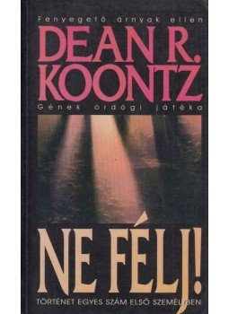 Dean R. Koontz - Ne félj! Dean R. Koontz - Ne félj!, Budapest 2006 antikvár könyv