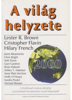 Brown, Lester R., Flavin, Cristopher, French, Hilary - A világ helyzete 2000 Brown, Lester R., Flavin, Cristopher, French, Hilary - A világ helyzete 2000, Budapest 2000 antikvár könyv
