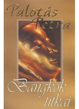Palotás Petra - Bangkok titkai Palotás Petra - Bangkok titkai, 0 antikvár könyv