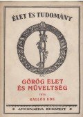 Kallós Ede - Görög élet és műveltség