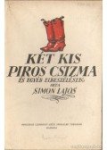 Simon Lajos - Két kis piros csizma és egyéb elbeszélések