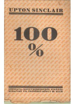 Sinclair, Upton - 100% Sinclair, Upton - 100%, Budapest 0 antikvár könyv