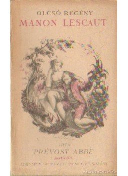 PRÉVOST ABBÉ - Manon Lescaut PRÉVOST ABBÉ - Manon Lescaut, Budapest 1918 antikvár könyv