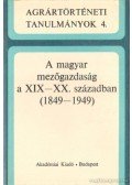 Gunst Péter,Hoffmann Tamás - A magyar mezőgazdaság a XIX-XX. században (1849-1949)