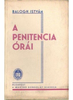 Balogh István - A penitencia órái Balogh István - A penitencia órái, Budapest 0 antikvár könyv
