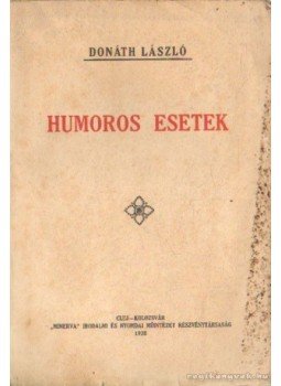 Donáth László - Humoros esetek Donáth László - Humoros esetek, Cluj-Kolozsvár 1928 antikvár könyv