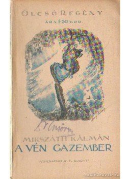 Mikszáth Kálmán - A vén gazember Mikszáth Kálmán - A vén gazember, Budapest 1918 antikvár könyv