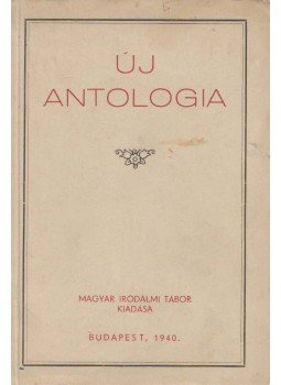 Balázs Győző, beődi Balogh Frigyesné, Bedics Mária, Gy. Czikle Valéria, Falu Tamás, Fehér Tibor D., Gaál Judit, Hontvári Szabó Lajos, Kaplonyiné Bocskay Mária:, T. Korompay Margit - Új antologia Balázs Győző, beődi Balogh Frigyesné, Bedics Mária, Gy. Czikle Valéria, Falu Tamás, Fehér Tibor D., Gaál Judit, Hontvári Szabó Lajos, Kaplonyiné Bocskay Mária:, T. Korompay Margit - Új antologia, Budapest 1940 antikvár könyv