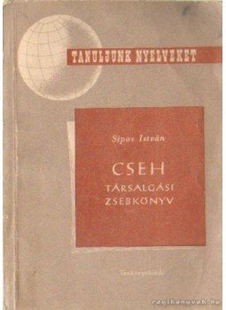 Sipos István - Cseh társalgási zsebkönyv Sipos István - Cseh társalgási zsebkönyv, Budapest 1959 antikvár könyv