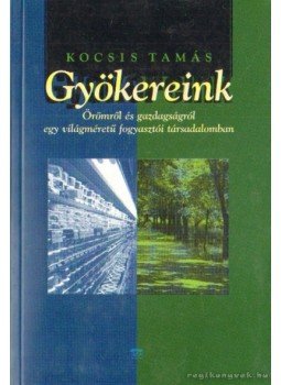 Kocsis Tamás - Gyökereink Kocsis Tamás - Gyökereink, Budapest 2002 antikvár könyv