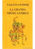 Takáts Sándor - La Granda Thúry György