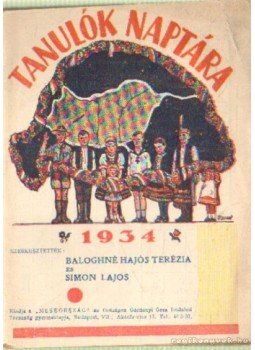Simon Lajos, Baloghné Hajós Terézia - Tanulók naptára 1934 Simon Lajos, Baloghné Hajós Terézia - Tanulók naptára 1934, Budapest 1934 antikvár könyv