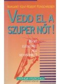 Kent, Margaret,Feinschreiber, Robert - Vedd el a szuper nőt!