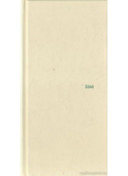 Horváth Lajos, Kalas György, Lajtmann Csaba, Lajtmann József - Zöld Horváth Lajos, Kalas György, Lajtmann Csaba, Lajtmann József - Zöld, 0 antikvár könyv