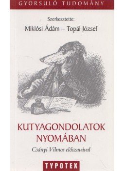 Topál József (szerk.), Miklósi Ádám szerk. - Kutyagondolatok nyomában Topál József (szerk.), Miklósi Ádám szerk. - Kutyagondolatok nyomában, Budapest 2006 antikvár könyv