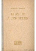 Kenneth Roberts - Ki az úr a tengeren?