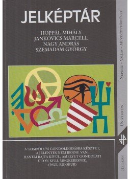 Hoppál Mihály, Jankovics Marcell, Nagy András, Szemadám György - Jelképtár Hoppál Mihály, Jankovics Marcell, Nagy András, Szemadám György - Jelképtár, Budapest 2000 antikvár könyv