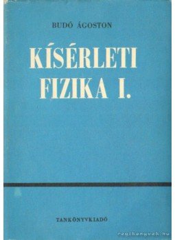 Dr. Budó Ágoston - Kísérleti fizika I. Dr. Budó Ágoston - Kísérleti fizika I., Budapest 1978 antikvár könyv