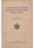 Lugosi Döme - A piaristák szegedi drámajátékainak szinlapjai