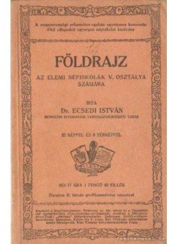 Dr. Ecsedi István - Földrajz az elemi népiskolák V. osztálya számára Dr. Ecsedi István - Földrajz az elemi népiskolák V. osztálya számára, 0 antikvár könyv