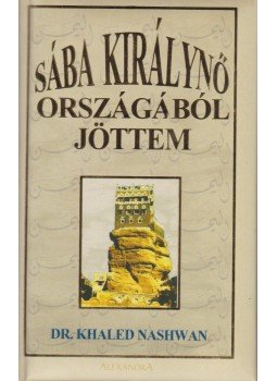 Nashwan, Khaled - Sába királynő országából jöttem Nashwan, Khaled - Sába királynő országából jöttem, Pécs 2001 antikvár könyv