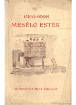 Jakab Ödön - Mesélő esték Jakab Ödön - Mesélő esték, 0 antikvár könyv