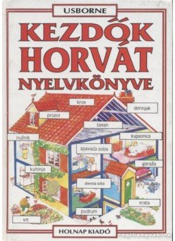 Szilágyi Eszter, Helen Davies - Kezdők horvát nyelvkönyve Szilágyi Eszter, Helen Davies - Kezdők horvát nyelvkönyve, Budapest 2000 antikvár könyv