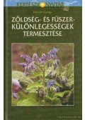 Horváth György - Zöldség- és fűszerkülönlegességek termesztése