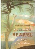 Petrik Márta Magdolna - Köszöntsd reikivel a XXI. századot!