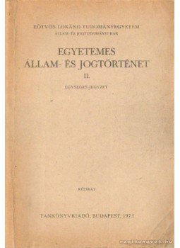 Több szerző - Egyetemes állam- és jogtörténet II. Több szerző - Egyetemes állam- és jogtörténet II., Budapest 1975 antikvár könyv