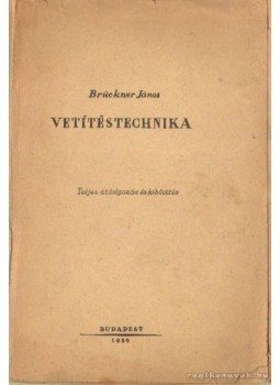 Brückner János - Vetítéstechnika Brückner János - Vetítéstechnika, Budapest 1959 antikvár könyv