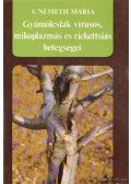 V. Németh Mária - Gyümölcsfák vírusos, mikoplazmás és rickettsiás betegségei