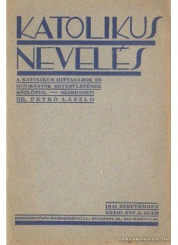 Dr. Petró László (szerk.) - Katolikus nevelés 1941. szeptember 9. szám Dr. Petró László (szerk.) - Katolikus nevelés 1941. szeptember 9. szám, Budapest 1941 antikvár könyv